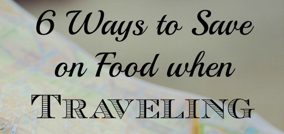 6 Ways to Save on Food when Traveling