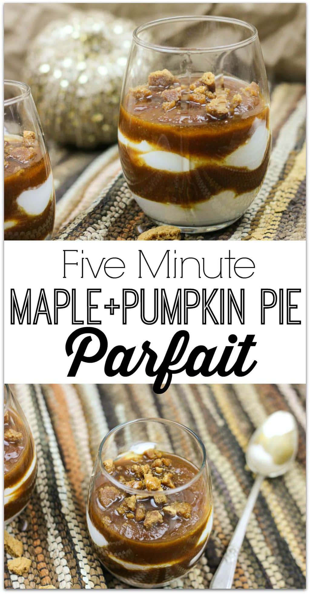 This five minute Maple & Pumpkin Pie Parfait is the perfect easy treat. With Greek yogurt and pumpkin puree, you can feel good about serving this as a breakfast food, or add the cookies for a perfect dessert!