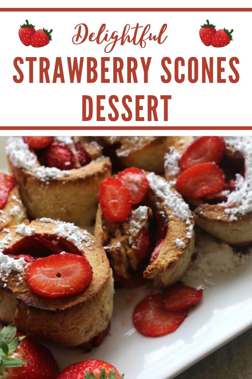 rolled up scones topped with strawberries and powdered sugar