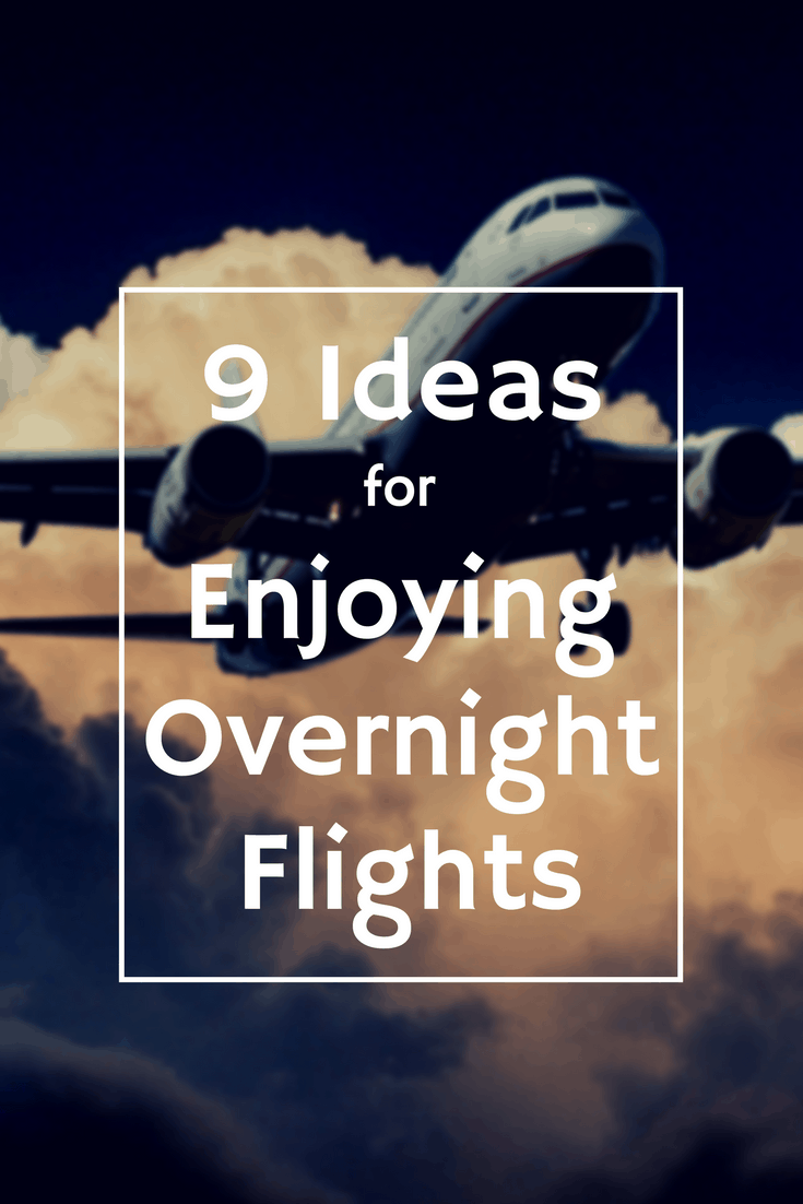 Ideas for enjoying Overnight Flights