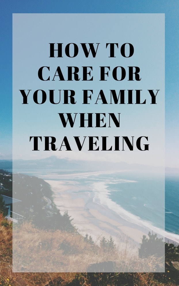 How do you care for your family when you're traveling? I'm traveling a lot with my family this summer. We have a few big celebrations this year