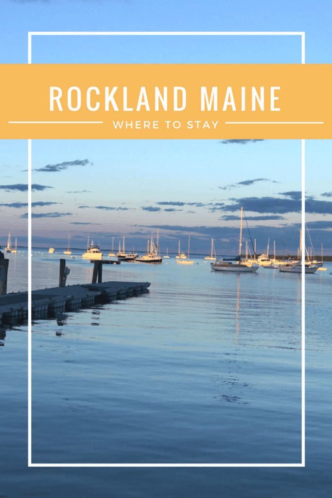 Where to Stay in Rockland Maine Food Fun & Faraway Places