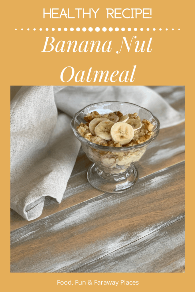 Banana Nut Healthy Oatmeal Food Fun & Faraway Places