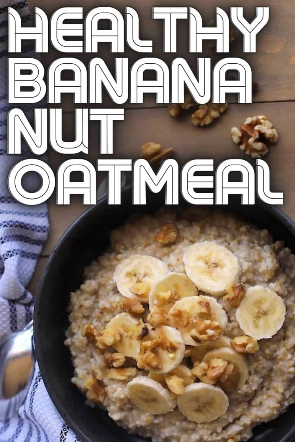 Oatmeal with banana and nuts in a black bowl on Pinterest image.