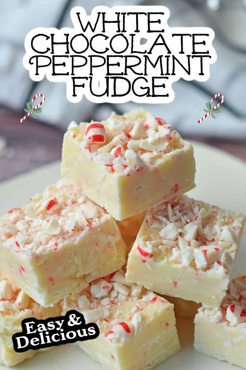 White Chocolate Peppermint Fudge - Food Fun & Faraway Places