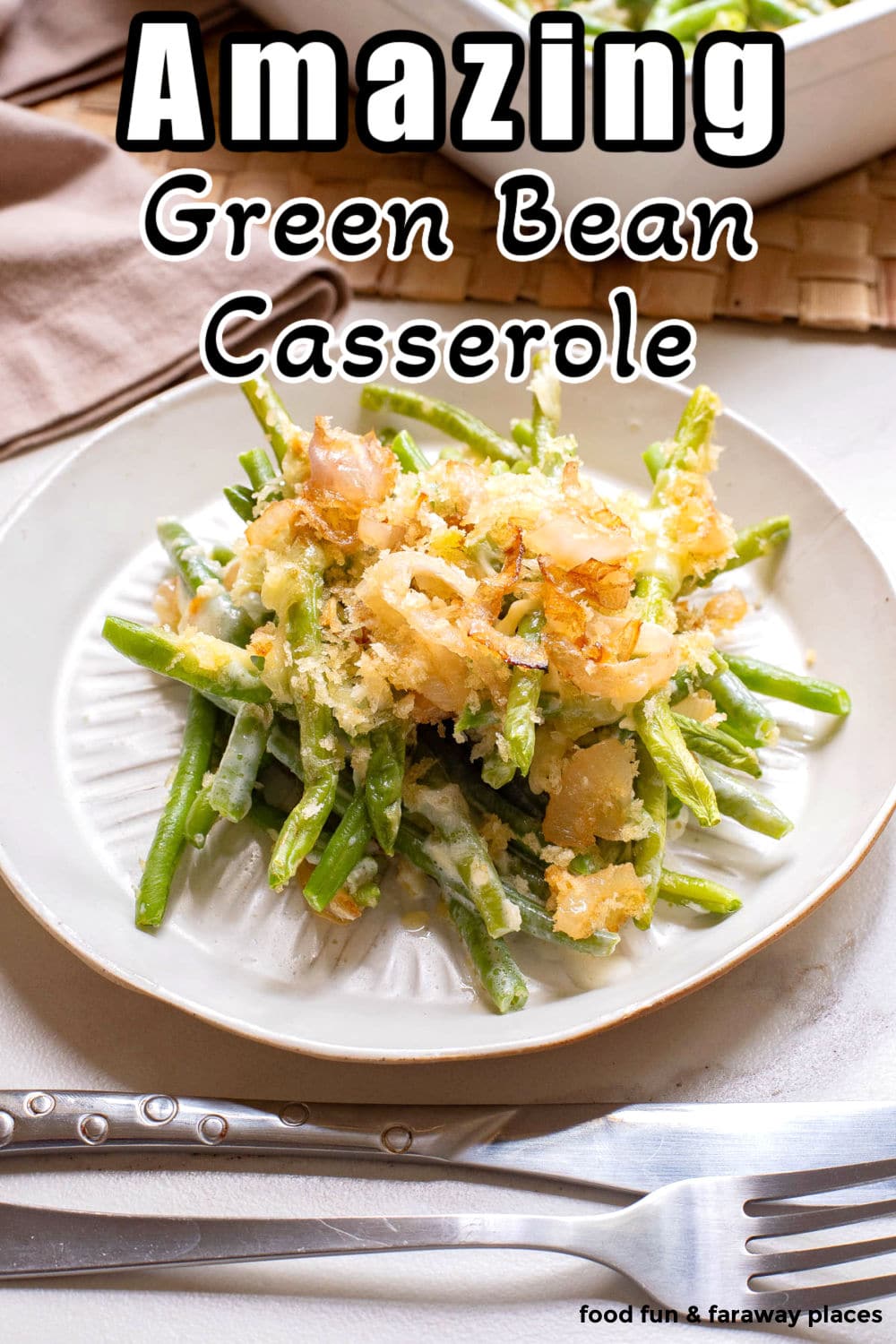 Green Bean Casserole without Mushroom Soup Food Fun & Faraway Places